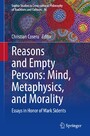 Reasons and Empty Persons: Mind, Metaphysics, and Morality - Essays in Honor of Mark Siderits