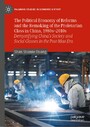 The Political Economy of Reforms and the Remaking of the Proletarian Class in China, 1980s-2010s - Demystifying China's Society and Social Classes in the Post-Mao Era