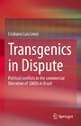 Transgenics in Dispute - Political conflicts in the commercial liberation of GMOs in Brazil