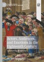 Actors, Audiences, and Emotions in the Eighteenth Century - Communities of Sentiment