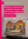 Memory, Anniversaries and Mental Health in International Historical Perspective - Faith in Reform