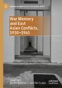 War Memory and East Asian Conflicts, 1930-1945