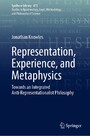 Representation, Experience, and Metaphysics - Towards an Integrated Anti-Representationalist Philosophy