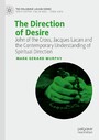 The Direction of Desire - John of the Cross, Jacques Lacan and the Contemporary Understanding of Spiritual Direction