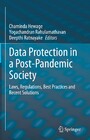 Data Protection in a Post-Pandemic Society - Laws, Regulations, Best Practices and Recent Solutions