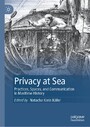 Privacy at Sea - Practices, Spaces, and Communication in Maritime History
