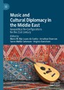 Music and Cultural Diplomacy in the Middle East - Geopolitical Re-Configurations for the 21st Century