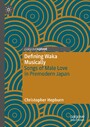 Defining Waka Musically - Songs of Male Love in Premodern Japan