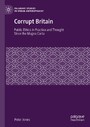 Corrupt Britain - Public Ethics in Practice and Thought Since the Magna Carta
