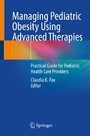 Managing Pediatric Obesity Using Advanced Therapies - Practical Guide for Pediatric Health Care Providers