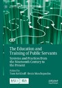 The Education and Training of Public Servants - Systems and Practices from the Nineteenth Century to the Present