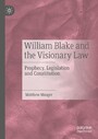 William Blake and the Visionary Law - Prophecy, Legislation and Constitution
