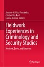 Fieldwork Experiences in Criminology and Security Studies - Methods, Ethics, and Emotions