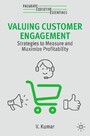 Valuing Customer Engagement - Strategies to Measure and Maximize Profitability