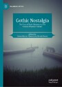 Gothic Nostalgia - The Uses of Toxic Memory in 21st Century Popular Culture