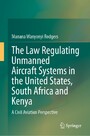 The Law Regulating Unmanned Aircraft Systems in the United States, South Africa and Kenya - A Civil Aviation Perspective