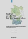 Kleiner deutscher Familiennamenatlas - Entstehung, Gebrauch, Verbreitung und Bedeutung der Familiennamen