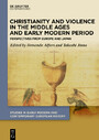 Christianity and Violence in the Middle Ages and Early Modern Period - Perspectives from Europe and Japan