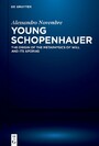 Young Schopenhauer - The Origin of the Metaphysics of Will and its Aporias