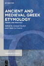 Ancient and Medieval Greek Etymology - Theory and Practice I