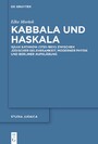 Kabbala und Haskala - Isaak Satanow (1732-1804) zwischen jüdischer Gelehrsamkeit, moderner Physik und Berliner Aufklärung
