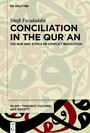 Conciliation in the Qur?an - The Qur?anic Ethics of Conflict Resolution