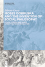Moses Dobruska and the Invention of Social Philosophy - Utopia, Judaism, and Heresy under the French Revolution