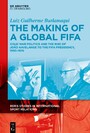 The Making of a Global FIFA - Cold War Politics and the Rise of João Havelange to the FIFA Presidency, 1950-1974