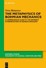 The Metaphysics of Bohmian Mechanics - A Comprehensive Guide to the Different Interpretations of Bohmian Ontology