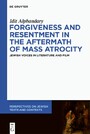 Forgiveness and Resentment in the Aftermath of Mass Atrocity - Jewish Voices in Literature and Film
