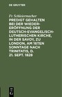 Predigt gehalten bei der Wieder-Eröffnung der Deutsch-Evangelisch-Lutherischen Kirche, in der Savoy, zu London, am 16ten Sonntage nach Trinitatis, d. 21. Sept. 1828