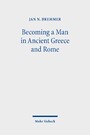 Becoming a Man in Ancient Greece and Rome - Essays on Myths and Rituals of Initiation