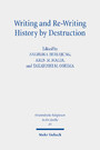 Writing and Re-Writing History by Destruction - Proceedings of the Annual Minerva Center RIAB Conference, Leipzig, 2018. Research on Israel and Aram in Biblical Times III