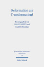 Reformation als Transformation? - Interdisziplinäre Zugänge zum Transformationsparadigma als historiographischer Beschreibungskategorie