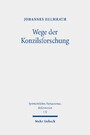 Wege der Konzilsforschung - Studien zur Geschichte des Konzils von Basel (1431-1449) und anderer Konzilien. Ausgewählte Aufsätze Band 2