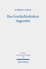 Das Geschichtsdenken Augustins - Zur Rezeption des Alten Testaments in De ciuitate dei XV-XVIII
