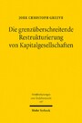 Die grenzüberschreitende Restrukturierung von Kapitalgesellschaften - Eine Untersuchung der Richtlinie (EU) 2019/1023 aus der Perspektive des Internationalen Privat- und Verfahrensrechts