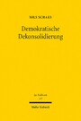 Demokratische Dekonsolidierung - Eine rechtsdogmatische und rechtsvergleichende Untersuchung zum Schutz der liberalen Demokratie durch das Grundgesetz