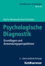 Psychologische Diagnostik - Grundlagen und Anwendungsperspektiven