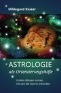 Astrologie als Orientierungshilfe - Uraltes Wissen nutzen, mit Leo die Sterne erkunden