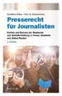 Presserecht für Journalisten - Freiheit und Grenzen der Recherche und Berichterstattung in Presse, Rundfunk und Online-Medien