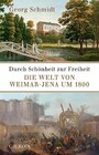 Durch Schönheit zur Freiheit - Die Welt von Weimar-Jena um 1800