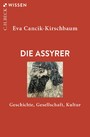 Die Assyrer - Geschichte, Gesellschaft, Kultur