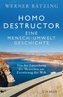 Homo destructor - Eine Mensch-Umwelt-Geschichte