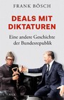 Deals mit Diktaturen - Eine andere Geschichte der Bundesrepublik