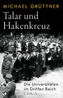 Talar und Hakenkreuz - Die Universitäten im Dritten Reich
