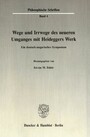 Wege und Irrwege des neueren Umganges mit Heideggers Werk. - Ein deutsch-ungarisches Symposium.