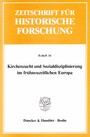 Kirchenzucht und Sozialdisziplinierung im frühneuzeitlichen Europa. - (Mit einer Auswahlbibliographie).