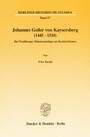 Johannes Geiler von Kaysersberg (1445-1510). - Der Straßburger Münsterprediger als Rechtsreformer.