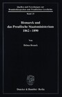 Bismarck und das preußische Staatsministerium 1862-1890.